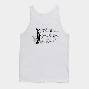 The Moon Made Me Do It Tank Top